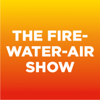 The Fire-Water-Air Show (EXPERIMENT) The Fire-Water-Air Show (EXPERIMENT)